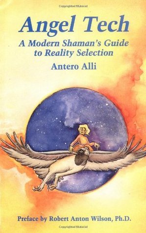 Cover of Angel Tech: A Modern Shamans Guide to Reality Selection