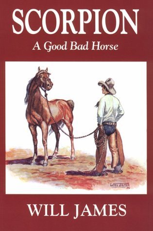 Scorpion: A Good Bad Horse (Tumbleweed Series) by Will James | Goodreads