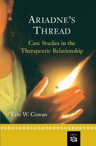Ariadne S Thread Case Studies In The Therapeutic Relationship By Eric