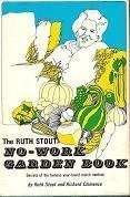 The Ruth Stout No-Work Garden Book: Secrets of the Famous Year-Round Mulch Method