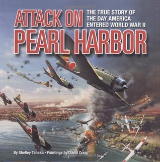 Attack On Pearl Harbor by Shelley Tanaka | Goodreads