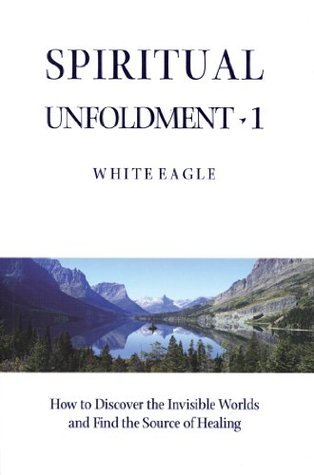 Spiritual Unfoldment 1: How to Discover the Invisible Worlds and Find ...