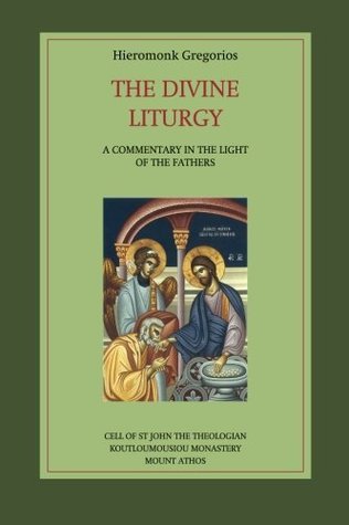 The Divine Liturgy: A Commentary in the Light of the Fathers