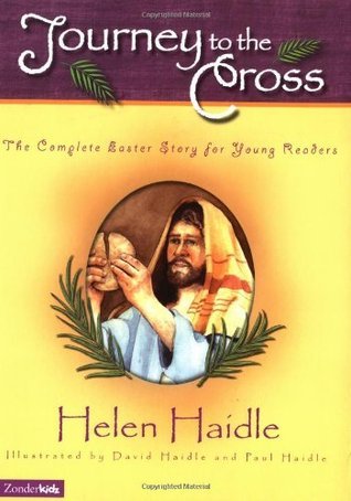 Journey to the Cross: The Complete Easter Story for Young Readers