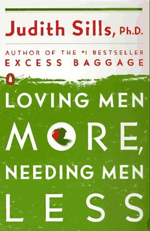 Men Less Words Loving Men More, Needing Men Less by Judith Sills | Goodreads