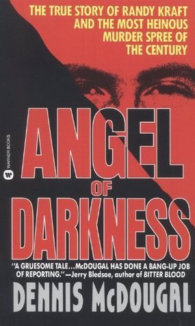 Angel of Darkness: The True Story of Randy Kraft and the Most Heinous Murder Spree