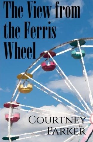 The View from the Ferris Wheel by Courtney Parker | Goodreads
