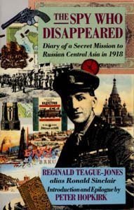 The Spy Who Disappeared: Diary of a Secret Mission to Russian and Central Asia in 1918