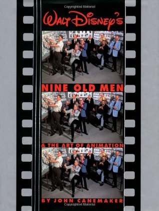 Walt Disney's Nine Old Men and the Art of Animation by John