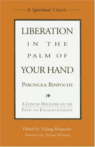 Liberation in the Palm of Your Hand: A Concise Discourse on the Path to Enlightenment