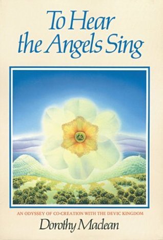 Cover of To Hear the Angels Sing: An Odyssey of Co-Creation With the Devic Kingdom