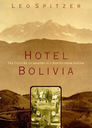 Hotel Bolivia : The Culture of Memory in a Refuge From Nazism