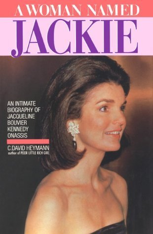 Woman Named Jackie: An Intimate Biography of Jacqueline Bouvier Kennedy Onassis
