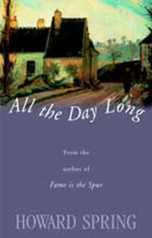 All the Day Long by Howard Spring | Goodreads