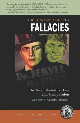 The Thinker's Guide to Fallacies: The Art of Mental Trickery and ...