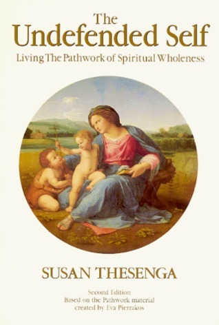 The Undefended Self: Living the Pathwork of Spiritual Wholeness
