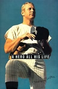 A Hero All His Life: Merlyn, Mickey Jr., David, and Dan Mantle : A Memoir by the Mantle Family