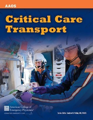 Critical Care Transport by American Academy of Orthopaedic Surgeons (AAOS) | Goodreads