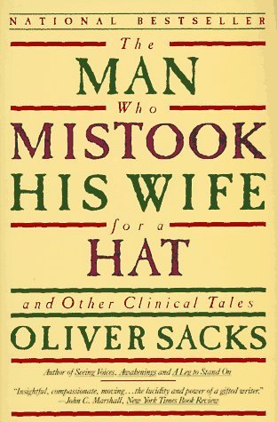 The Man Who Mistook His Wife for a Hat and Other Clinical Tales