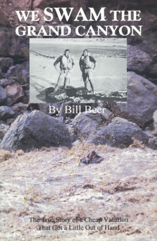 We Swam the Grand Canyon: The True Story of a Cheap Vacation that Got a Little Out of Hand