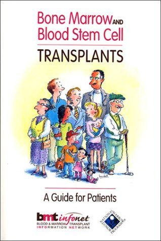 Bone Marrow And Blood Stem Cell Transplants: A Guide For Patients by ...