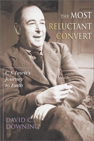 The Most Reluctant Convert: C. S. Lewis's Journey to Faith cover