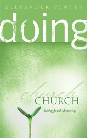 Doing Church: Building from the Bottom Up