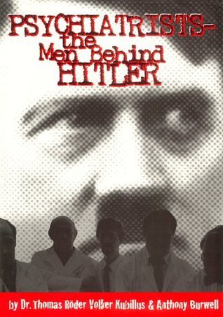 Psychiatrists-- the men behind Hitler: The architects of horror