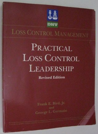 Practical Loss Control Leadership by Frank E. Bird | Goodreads