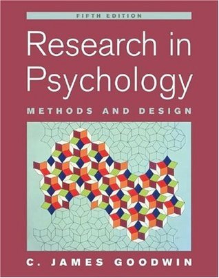 Research In Psychology: Methods and Design by C. James Goodwin | Goodreads