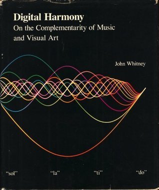 デジタルハーモニー / ジョン・ウィットニー Whitney, John: Digital Harmony: On the Complementarity of