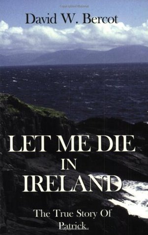Let Me Die in Ireland, the True Story of Patrick