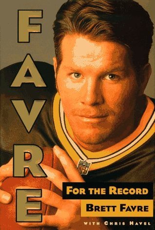 Favre: For the Record by Brett Favre | Goodreads