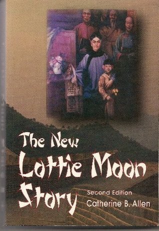 The New Lottie Moon Story by Catherine B. Allen | Goodreads