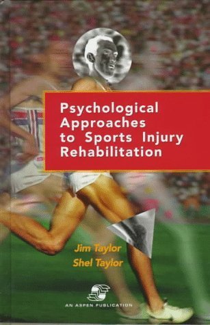 Psychological Approaches to Sports Injury Rehabilitation by Jim Taylor ...