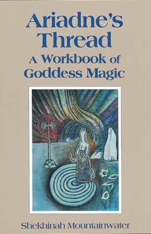 Ariadne's Thread: A Workbook of Goddess Magic