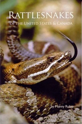 Book Rattle Snakes Rattlesnakes of the United States and Canada by Manny Rubio | Goodreads