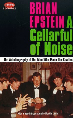 A Cellarful of Noise: The Autobiography of the Man Who Made the Beatles With a New Companion Narrative