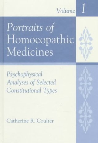 Portraits of Homoeopathic Medicines, Vol. 1: Psychological Portraits of Homoeopathic Medicines, Vol. 1: Psychological