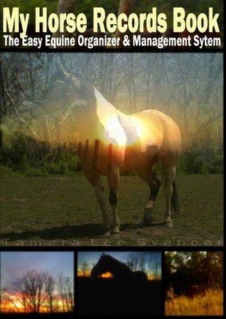 My Horse Record Book The Easy Equine Organizer And Management System by ...
