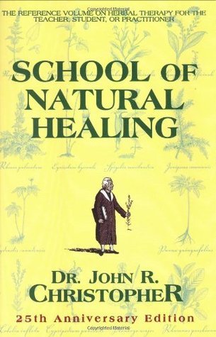 School of Natural Healing by John R. Christopher | Goodreads