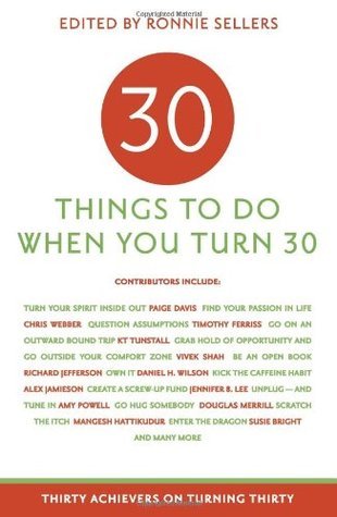 30 Tips 30 Things to Do When You Turn 30 by Ronnie Sellers | Goodreads