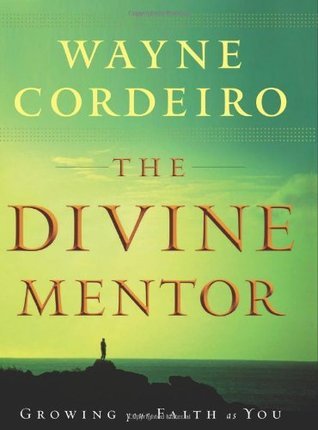 Divine Mentor, The: Growing Your Faith as You Sit at the Feet of the Savior
