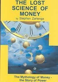 The Lost Science of Money: The Mythology of Money, The Story of Power by Stephen A. Zarlenga | Goodreads