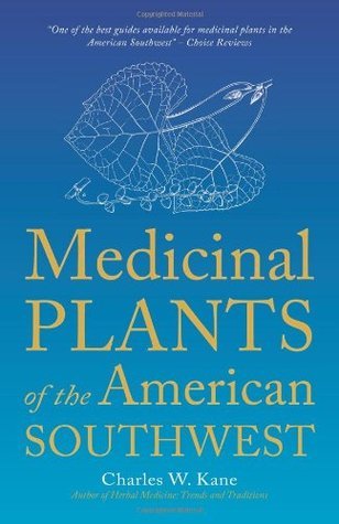 Medicinal Plants of the American Southwest (Herbal Medicine of the American Southwest)
