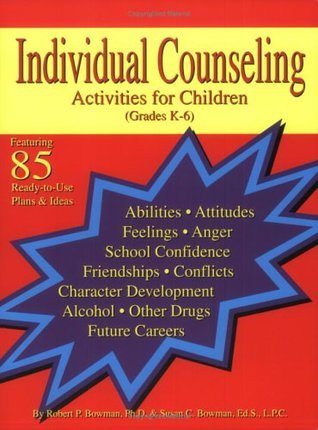 Individual Counseling Activities for Children by Robert P. Bowman ...