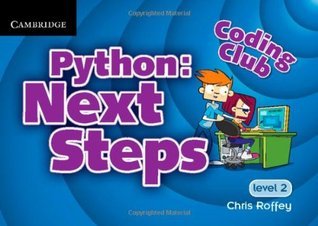 Coding Club Python: Next Steps Level 2 by Chris Roffey | Goodreads