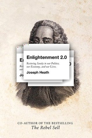Enlightenment 2.0: Restoring sanity to our politics, our economy, and our lives