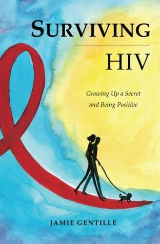 Surviving HIV Growing Up a Secret and Being Positive by Jamie E