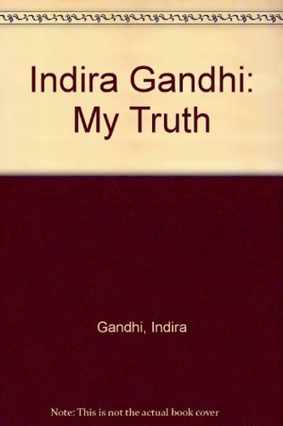 Indira Gandhi: My Truth